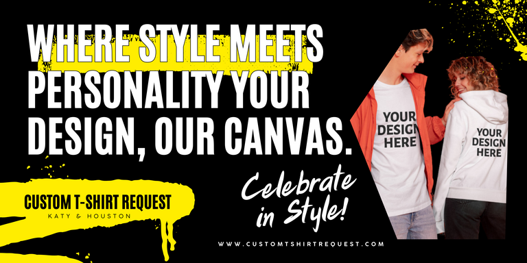 An eye-catching promotional image for custom T-shirt requests in Katy & Houston, featuring a black backdrop with bold yellow and white text that highlights the fusion of style and personality. It showcases two figures, one in a white T-shirt and the other in a hoodie, both with ‘YOUR DESIGN HERE’ placeholders, symbolizing the customizable nature of the apparel. The call to action ‘Celebrate in Style!’ and the website URL ‘WWW.CUSTOMTSHIRTREQUEST.COM’ invite users to create their unique designs.